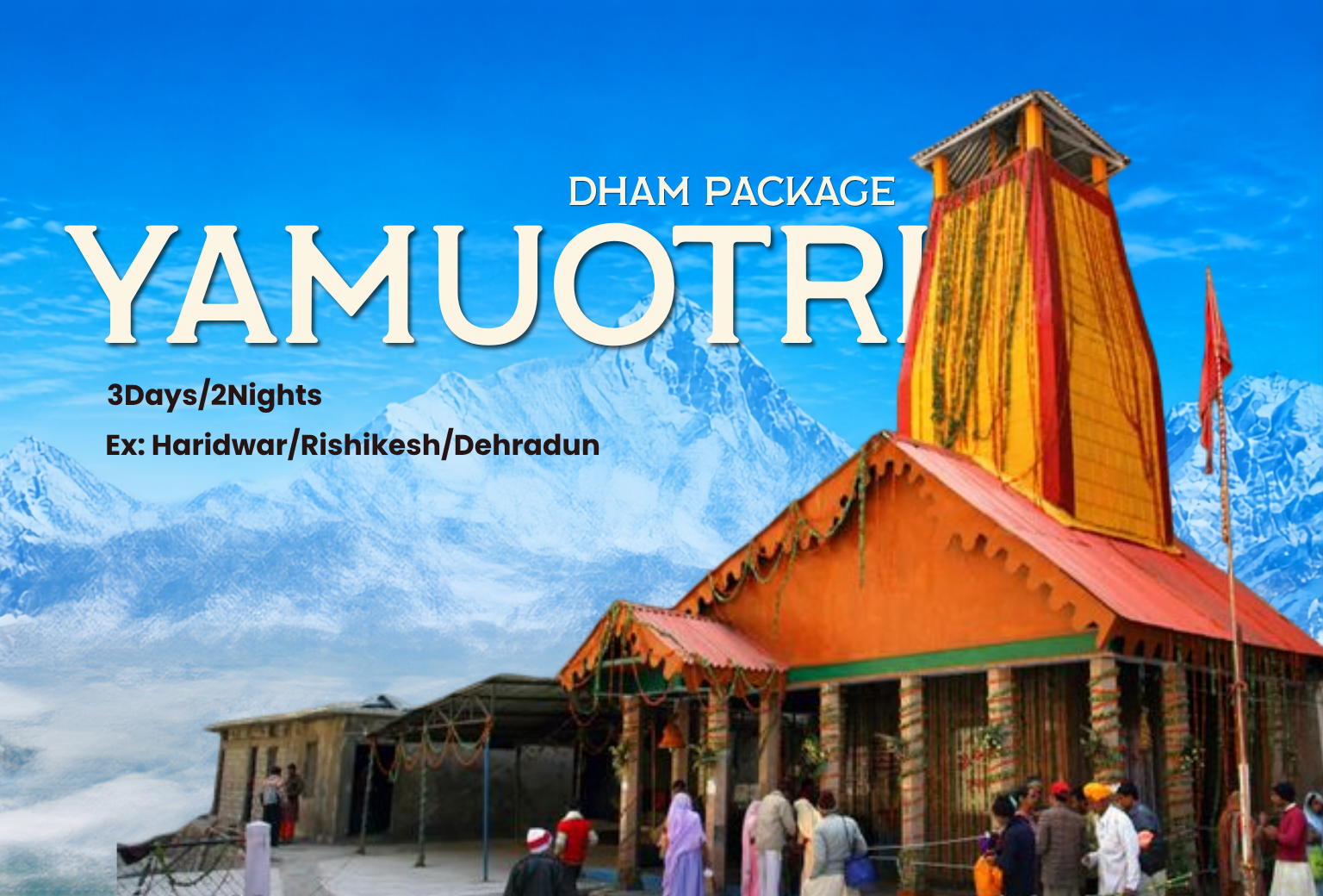 Yamunotri Dham Yatra - Ex Haridwar/Rishikesh/Dehradun {03 Days/02 Nights}